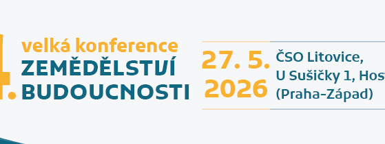 4. VELKÁ KONFERENCE ZEMĚDĚLSTVÍ BUDOUCNOSTI