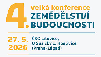 4. VELKÁ KONFERENCE ZEMĚDĚLSTVÍ BUDOUCNOSTI